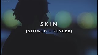 Dijon - Skin (Slowed + Reverb)