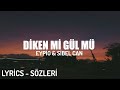 EYPİO SİBEL CAN DİKEN Mİ GÜL MÜ LYRİCS SÖZLERİ EYPİO SİBEL CAN DİKEN Mİ GÜL MÜ LYRİCS SÖZLERİ