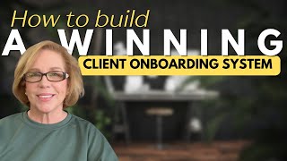How to Build a Winning Client Onboarding System