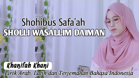 SHOLLI WASALLIM DAIMAN (Shohibus Safa'ah) Khanifah Khani || Video Lyrics