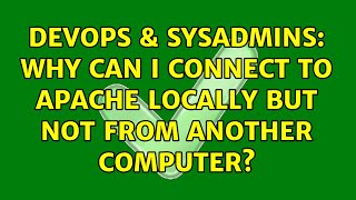 DevOps & SysAdmins: Why can I connect to Apache locally but not from another computer? Content