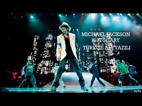 Michael Jackson - Is It Scary - Türkçe Altyazılı