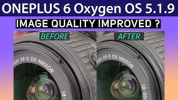 Oneplus 6 Oxygen OS 5.1.9 New UPDATE Image Quality Improved ?