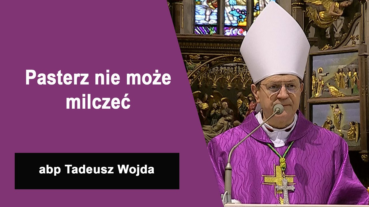Pasterz nie może milczeć - abp Tadeusz Wojda - Homilia
