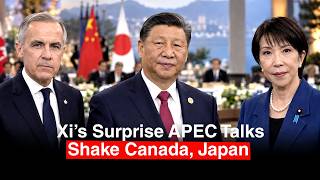 Xi Jinping Catches Canada & Japan Off Guard With Surprise APEC Talks