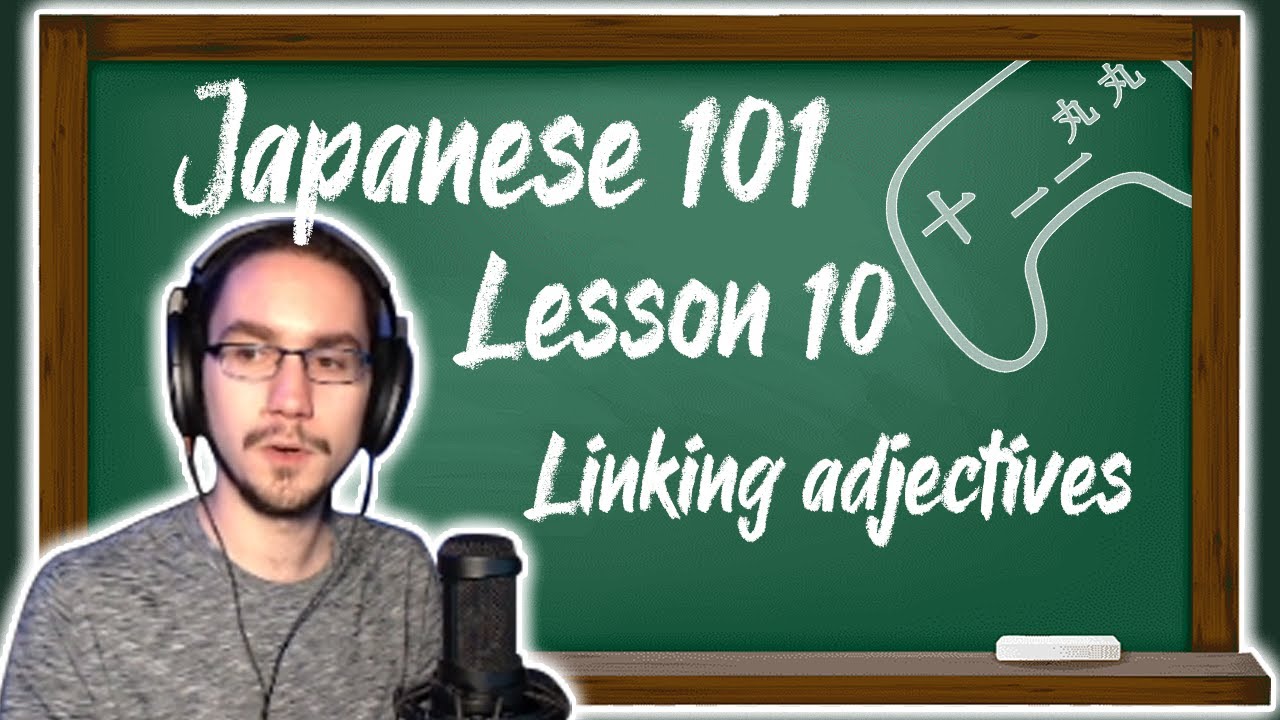 Japanese 101 Lesson 10 Linking Adjectives YouTube