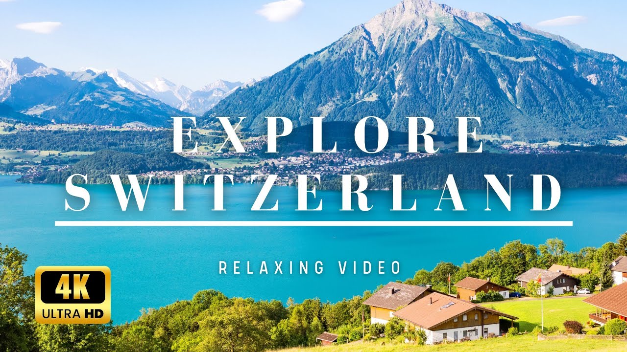 SWITZERLAND: The Land Of Dreams! 4K Relaxing Music Video