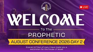 ANNUAL PROPHETIC CONFERENCE-11TH AUGUST 2026 -DAY 2 SESSION 1