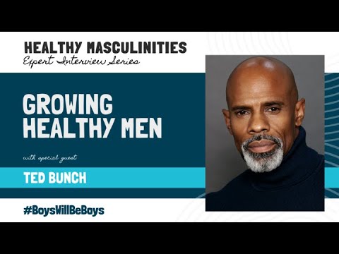 Healthy Masculinity Expert Interview Series: Ted Bunch
