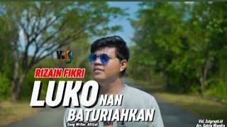 Rizain Fikri ll Luko Nan Baturiahkan (Official Music Video)
