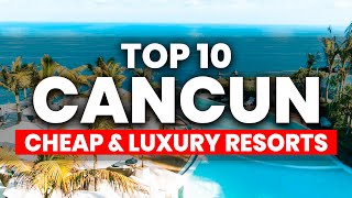 Top 10 CHEAP & LUXURY All Inclusive Resorts in Cancun Mexico (2024)