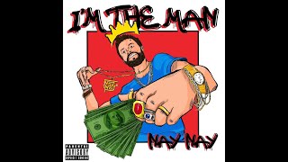 Nay Nay - I'm The Man