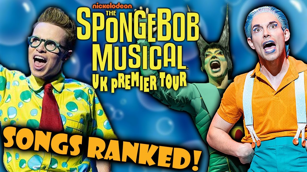 SPONGEBOB THE MUSICAL SONGS RANKED!! (UK Premier Tour) YouTube