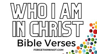 Who I am In Christ- Bible Verses for Identity - Forget Him Knot