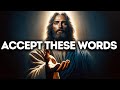 Accept these words  god says  god message today  gods message now  god message  god say