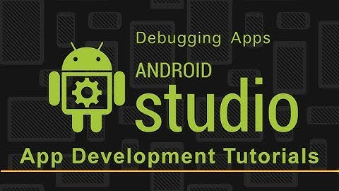 Android Studio App Development | Debugging Apps