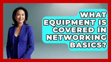 What Equipment Is Covered in Networking Basics? | Tech Terms Explained News