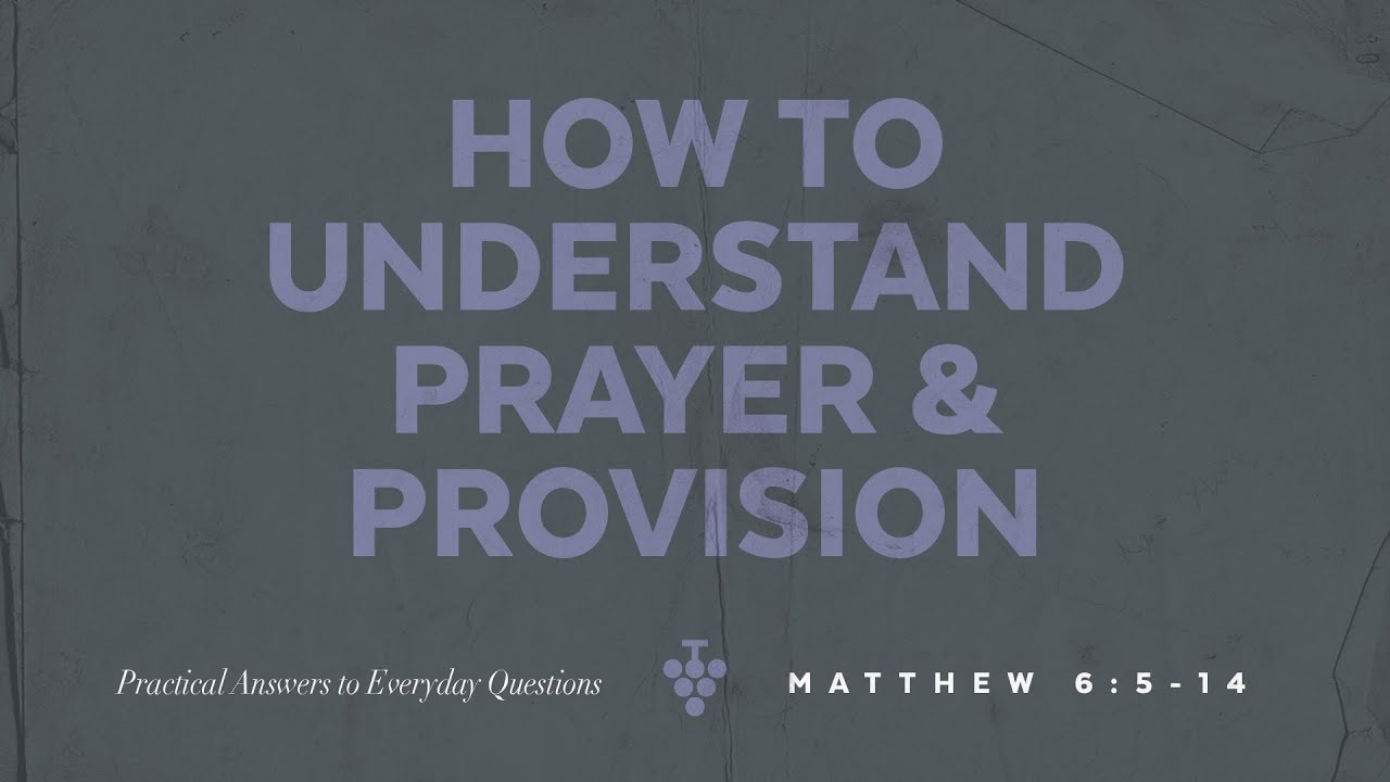 How to Understand Prayer and Provision | How To | The Church at Avenue South