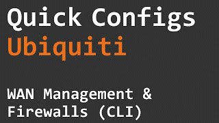 Quick Configs Ubiquiti - WAN Management & Firewalls (CLI)