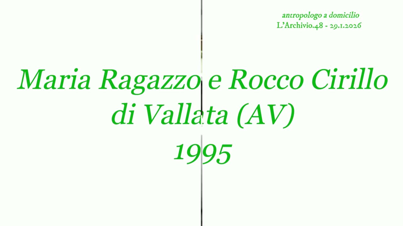 Maria Ragazzo e Rocco Cirillo di Vallata (AV)  - L'ARCHIVIO.48 - 29.1.2026