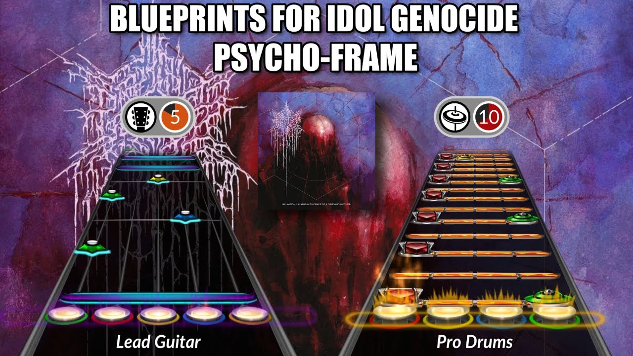 PSYCHO-FRAME - BLUEPRINTS FOR IDOL GENOCIDE Clone Hero Chart (Guitar/Pro-Drums)