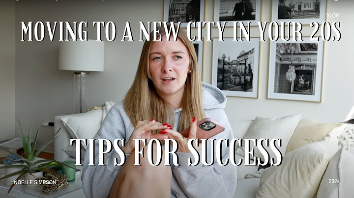 Moving to a New City in Your 20s: Tips for Success
