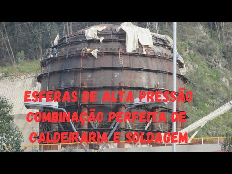 Caldeiraria e Soldagem, incrível uma combinação perfeita na fabricação de uma esfera de alta pressão