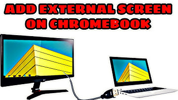 HOW TO ADD EXTERNAL SCREEN ON CHROMEBOOK