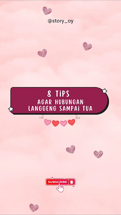 8 Tips Agar Hubungan Langgeng Sampai Tua #tipscinta #hubunganlanggeng #pasanganbahagia