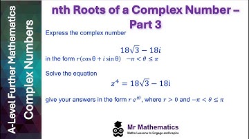 Nth Roots of Complex Numbers Part 3 | Mr Mathematics