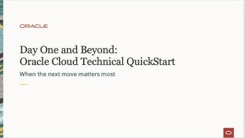 Day One and Beyond - Season 3 - Oracle Cloud Technical Quick Start