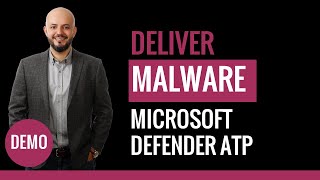 Demo 2/6 - MS Defender ATP - Deliver Malware