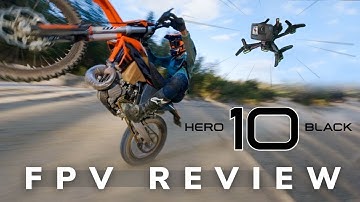 GoPro HERO 10 x FPV Review | WHY this camera is a MUST HAVE for any cinematic FPV Pilot