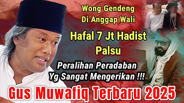 SANGAT MENGERIKAN PASARAN WALI PALSU YANG KATANYA HAFAL 7JT HADIST || GUS MUWAFIQ TERBARU 2025
