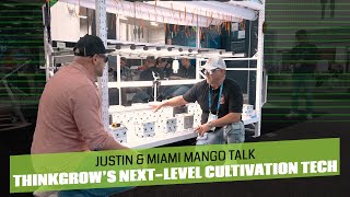 Justin Miami Mango Talk Thinkgrows Next-Level Cultivation Tech