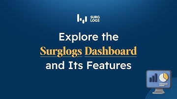 Explore the Surglogs Dashboard and Its Features