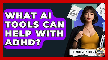 What AI Tools Can Help With ADHD? - Ultimate Study Hacks