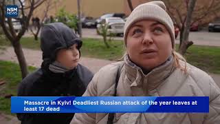 Massacre in Kyiv! Deadliest Russian attack of the year leaves at least 17 dead