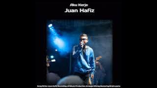 Juan Hafiz - Aku Kerjo (Official Audio)