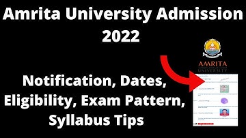 Amrita University Admission 2022 :Application Form, Pattern, Eligibility ,Syllabus, Preparation Tips