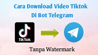 Cara Download Video tiktok di Bot Telegram