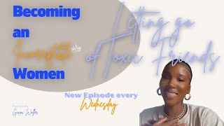 Becoming an Incorruptible Women || Eps. 6 Letting Go of Toxic Friends | Incorruptible Crown Podcast