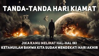 Ketahuilah Bahwa Hari Kiamat Sudah Dekat! - Ini Adalah Pertanda Kiamat!