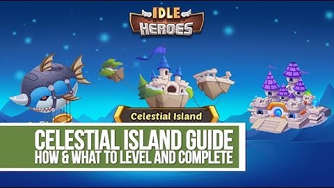 Idle Heroes - Celestial Island Guide
