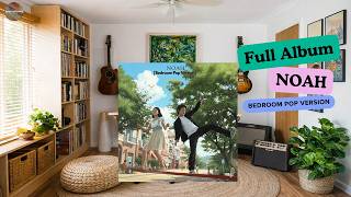 NOAH Full Album (Bedroom Pop Version)