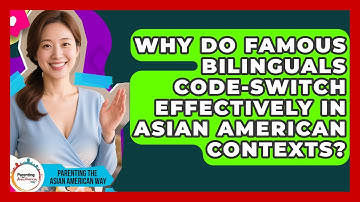Why Do Famous Bilinguals Code-switch Effectively In Asian American Contexts?