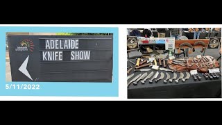 Knife Show  5 - 6 / 11/ 2022 at the Adelaide Show grounds      South Australia.