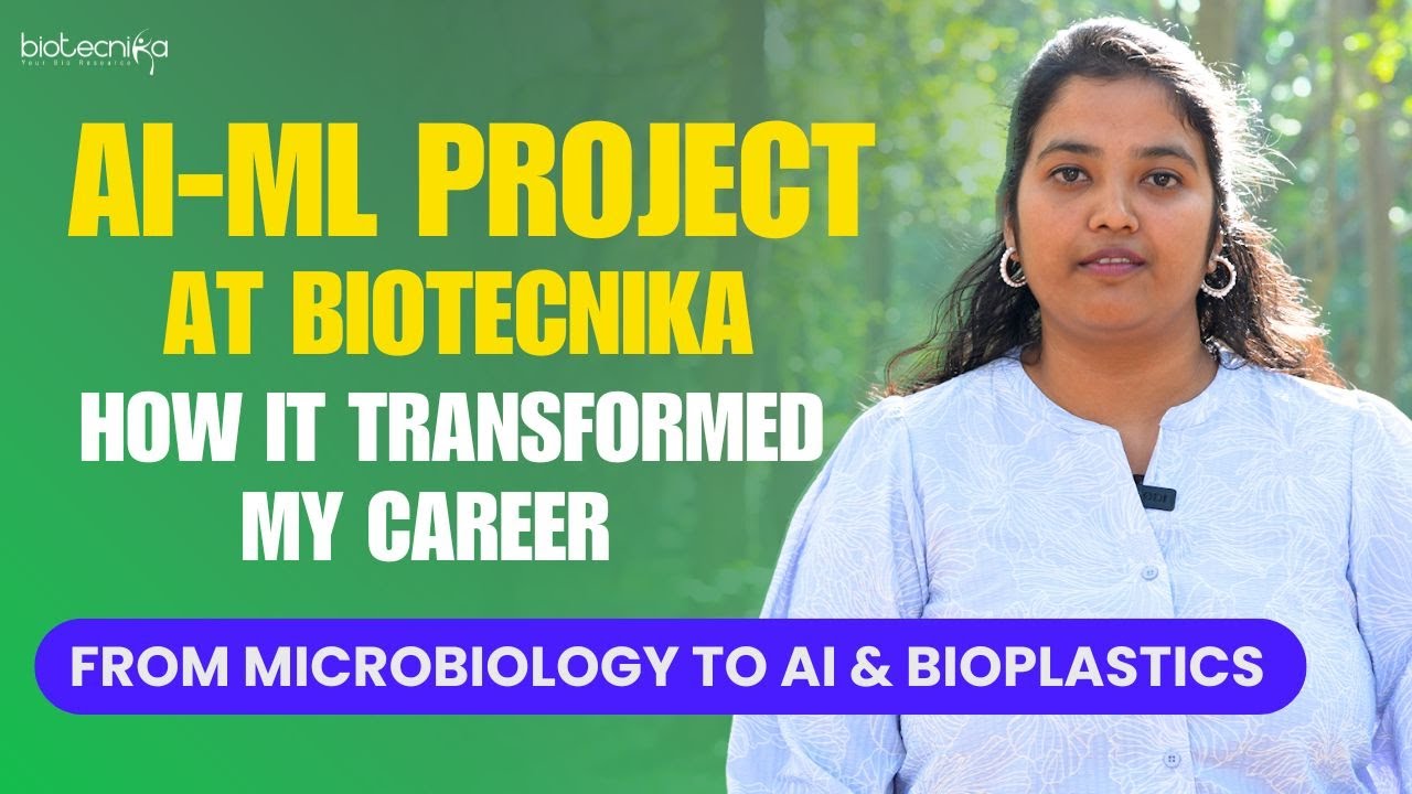 AI ML Project at Biotecnika How It Transformed My Career – From Microbiology to AI & Bioplastics