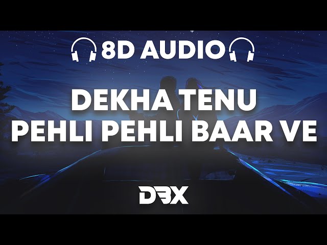 Dekha Tenu Pehli Pehli Baar Ve - Rendition : 8D AUDIO🎧 |Hardik B| Kritika K| (Lyrics) | Mashup class=