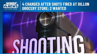 4 charged after shots fired at Dillon grocery store; 2 wanted